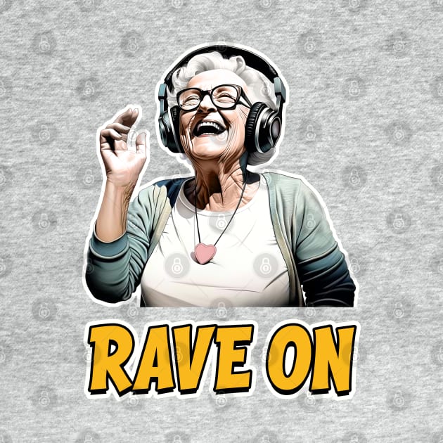 Rave On - Groovy Granny - Forever Young by Dazed Pig